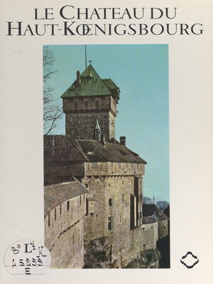 cover image of Le château du Haut-Kœnigsbourg